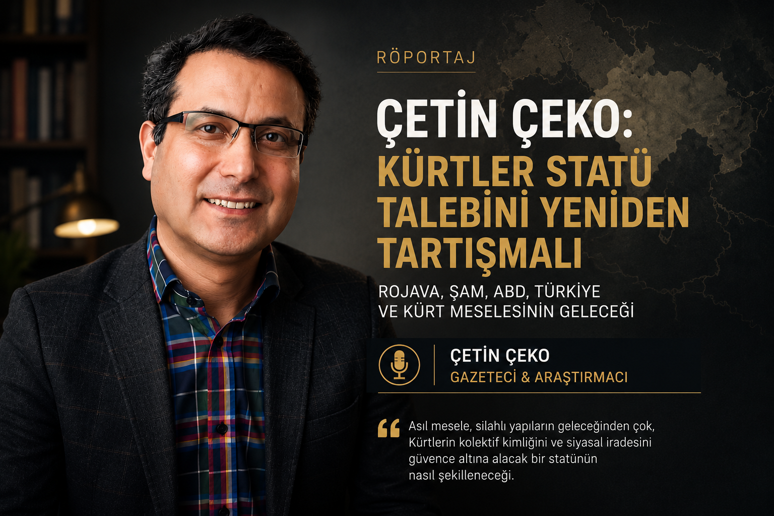 Çetin Çeko: Kürtler Statü Talebini Yeniden Tartışmalı