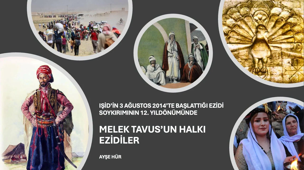 IŞİD’in 3 Ağustos 2014’te Başlattığı Ezidi Soykırımının 12. Yıldönümünde: Melek Tavus’un Halkı Ezidiler -Ayşe Hür