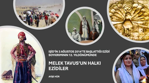 IŞİD’in 3 Ağustos 2014’te Başlattığı Ezidi Soykırımının 12. Yıldönümünde: Melek Tavus’un Halkı Ezidiler -Ayşe Hür