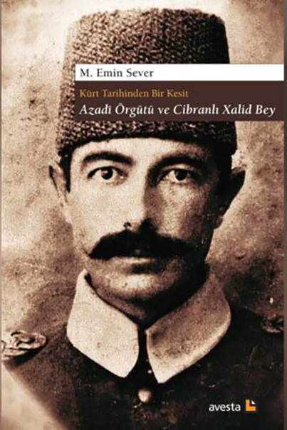 Kürt Tarihinde Bir Kesit; Azadî Örgütü ve Cibranl? Halid Bey ...